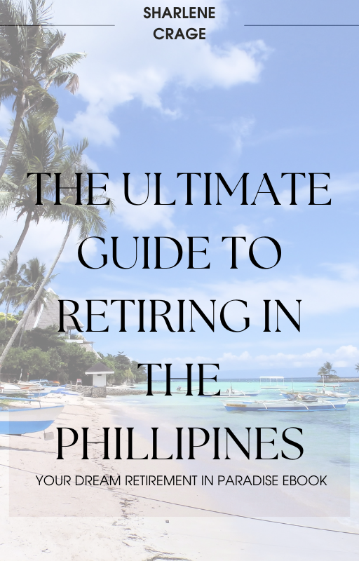 The Ultimate Guide to Retiring in the Philippines: Your Dream Retirement in Paradise Ebook